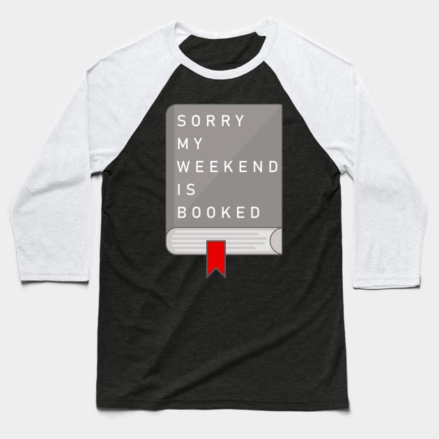 Sorry my weekend is booked Baseball T-Shirt by HiPolly
